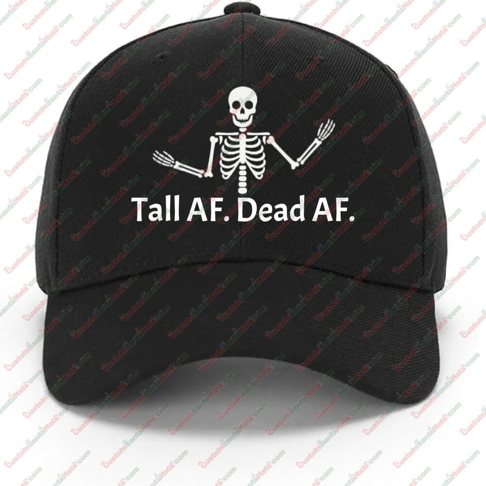 Tall AF. Dead AF. - Classic Skelly Baseball Hat