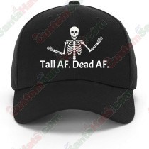 Tall AF. Dead AF. - Classic Skelly Baseball Hat